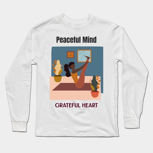 Peaceful Mind Grateful Heart Long Sleeve T-Shirt by Relaxing Positive Vibe